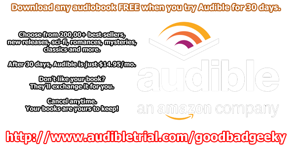 Get trial @ Audible - http://www.audibletrial.com/goodbadgeeky